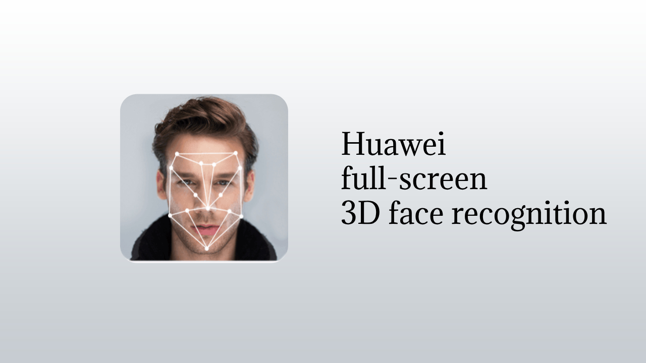 Huawei full screen 3D face recognition