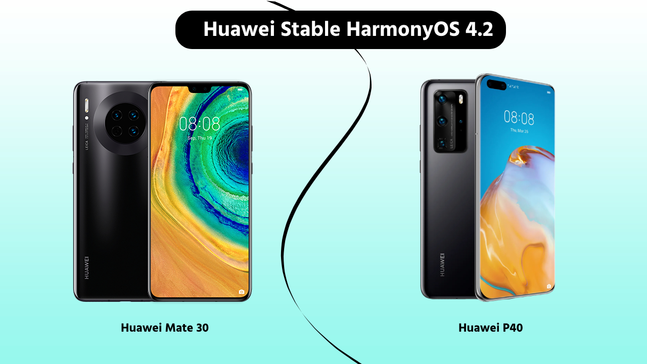 Huawei Mate 30 P40 stable HarmonyOS 4.2